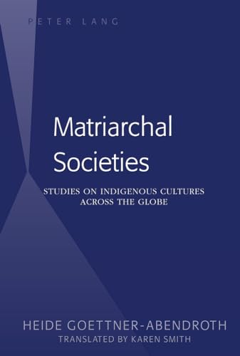 Matriarchal Societies: Studies on Indigenous Cultures Across the Globe