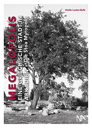 Megalopolis - Eine griechische Stadt in Arkadien: Die Stoa Myropolis von Nnnerich-Asmus Verlag