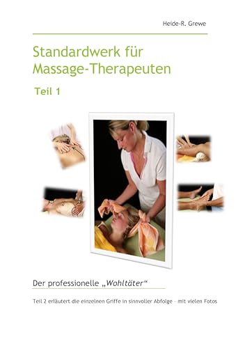 Standardwerk für Massage-Therapeuten Teil 1: Der professionelle "Wohltäter" von Books on Demand GmbH