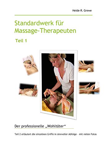 Standardwerk für Massage-Therapeuten Teil 1: Der professionelle "Wohltäter" von Books on Demand GmbH