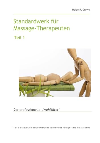 Standardwerk für Massage-Therapeuten und Massage-Praktiker Teil 1: Der professionelle "Wohltäter" von BoD – Books on Demand