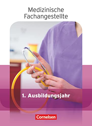 Medizinische Fachangestellte - Aktuelle Ausgabe - 1. Ausbildungsjahr: Jahrgangsband - Schulbuch Medizinische Fachangestellte - Aktuelle Ausgabe - 1. Ausbildungsjahr: Jahrgangsband - Schulbuch