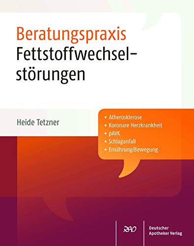 Fettstoffwechselstörungen: Beratungspraxis: Atherosklerose, Koronare Herzkrankheit, pAVK, Schlaganfall, Ernährung/Bewegung von Deutscher Apotheker Vlg
