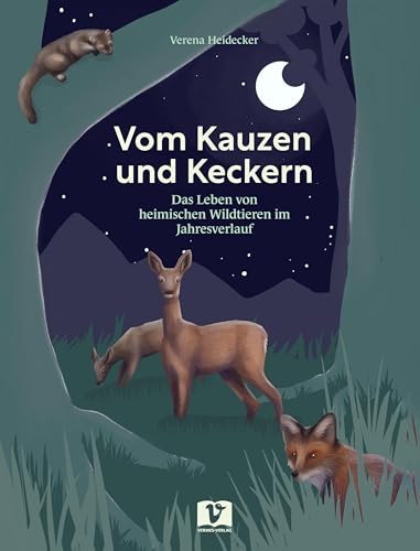 Vom Kauzen und Keckern: Das Leben von heimischen Wildtieren im Jahresverlauf: Das Leben von heimischen Wildtieren im Jahresverlauf. Ein ... Tierwelt ... Tierwelt unserer Wälder, Wiesen und Felder Vom Kauzen und Keckern: Das Leben von heimischen Wildtieren im Jahresverlauf: Das Leben von heimischen Wildtieren im Jahresverlauf. Ein ... Tierwelt ... Tierwelt unserer Wälder, Wiesen und Felder