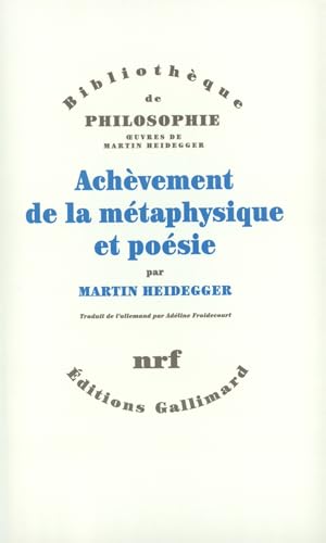 Achèvement de la métaphysique et poésie: La métaphysique de Nietzsche ; Introduction à la philosophie penser et poétiser Achèvement de la métaphysique et poésie: La métaphysique de Nietzsche ; Introduction à la philosophie penser et poétiser von GALLIMARD