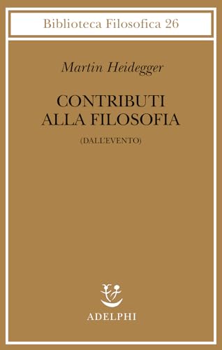 Contributi alla filosofia (Dall'evento) (Biblioteca filosofica) von Adelphi