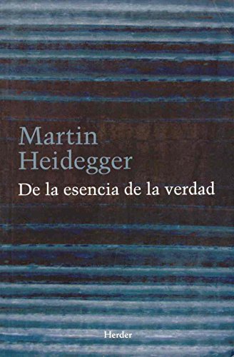 De La Esencia De La Verdad: Sobre la parábola de la caverna y el Teeteto de Platón De La Esencia De La Verdad: Sobre la parábola de la caverna y el Teeteto de Platón