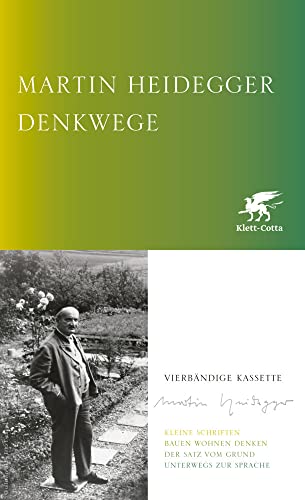 Denkwege. Ausgabe in vier Bänden: Kleine Schriften; Bauen Wohnen Denken; Der Satz vom Grund; Unterwegs zur Sprache Denkwege. Ausgabe in vier Bänden: Kleine Schriften; Bauen Wohnen Denken; Der Satz vom Grund; Unterwegs zur Sprache von Klett-Cotta