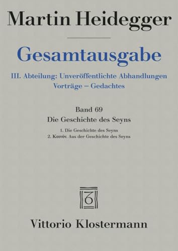 Die Geschichte des Seyns. 1. Die Geschichte des Seyns (1938/40) 2. Koinón. Aus der Geschichte des Seyns (1939) (Martin Heidegger Gesamtausgabe)