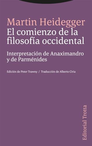 El comienzo de la filosofía occidental: Interpretación de Anaximandro y de Parménides (Estructuras y procesos. Filosofía) von Editorial Trotta, S.A.