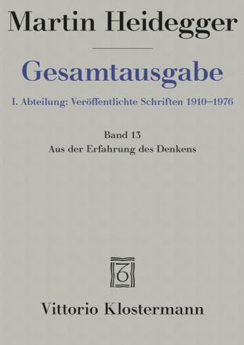 Gesamtausgabe 1. Abt. Bd. 13: Aus der Erfahrung des Denkens (1910-1976)