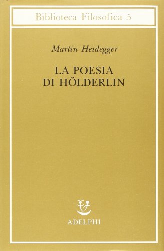 La poesia di Hölderlin (Biblioteca filosofica) La poesia di Hölderlin (Biblioteca filosofica)