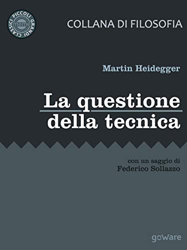 La questione della tecnica: Con un saggio di Federico Sollazzo (Meme. Piccoli grandi classici)