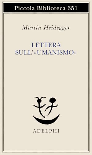 Lettera sull'«Umanismo» (Piccola biblioteca Adelphi)