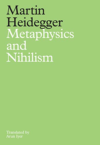 Metaphysics and Nihilism: 1. The Overcoming of Metaphysics 2. The Essence of Nihilism Metaphysics and Nihilism: 1. The Overcoming of Metaphysics 2. The Essence of Nihilism