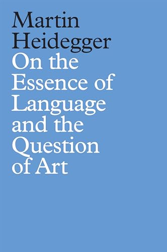 On the Essence of Language and the Question of Art On the Essence of Language and the Question of Art