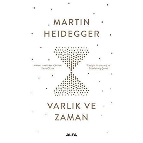 Varlik ve Zaman: Tümüyle Yenilenmiş ve Düzeltilmiş Çeviri Varlik ve Zaman: Tümüyle Yenilenmiş ve Düzeltilmiş Çeviri