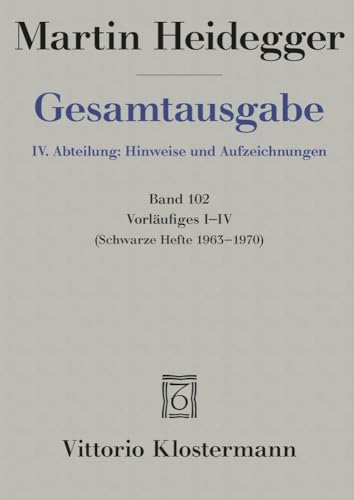 Vorläufiges I-IV: Schwarze Hefte 1963 -1970 (Martin Heidegger Gesamtausgabe) von Klostermann Vittorio GmbH