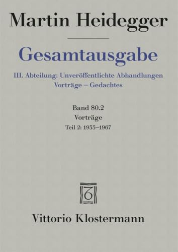 Vorträge: Teil 2: 1935 bis 1967 (Martin Heidegger Gesamtausgabe, Band 80) von Klostermann Vittorio GmbH