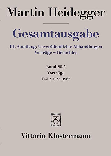Vorträge: Teil 2: 1935 bis 1967 (Martin Heidegger Gesamtausgabe, Band 80)
