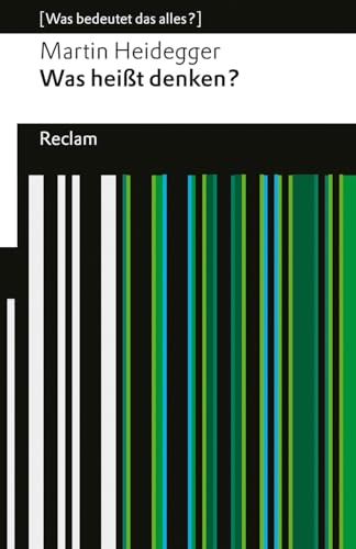 Was heißt Denken?: Vorlesung Wintersemester 1951/52. [Was bedeutet das alles?] (Reclams Universal-Bibliothek)