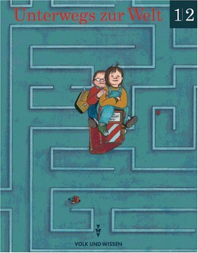 Unterwegs zur Welt, Lehrbuch Klasse 1/2 Unterwegs zur Welt, Lehrbuch Klasse 1/2