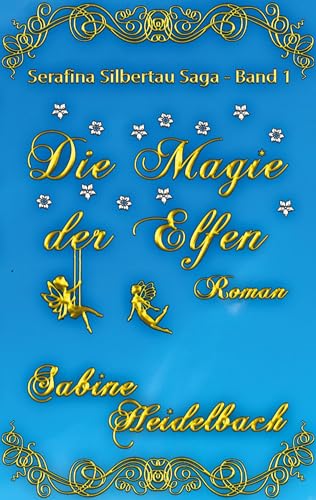 Die Magie der Elfen: Die Serafina Silbertau Saga von Book on Demand