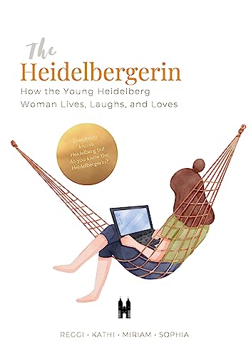 The Heidelbergerin: How the Young Heidelberg Woman Lives, Laughs, and Loves
