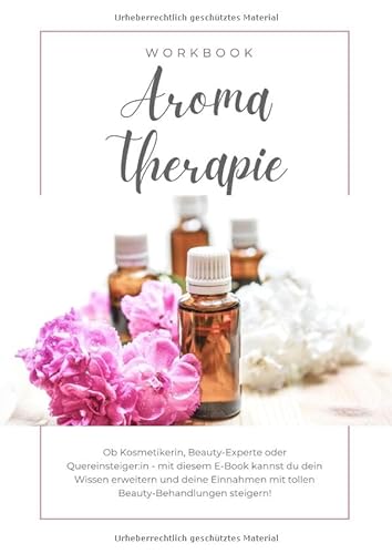 Aromatherapie im Wellnessbereich inkl. Zertifikat: Workbook/Schulungsunterlagen von epubli