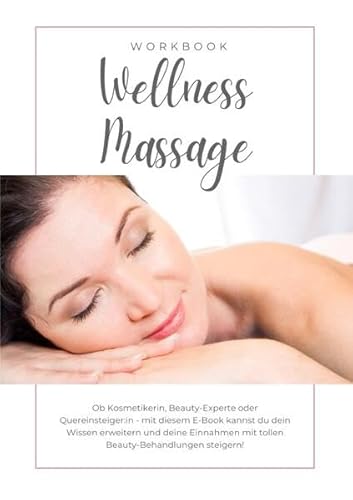Wellness-Massage für den ganzen Körper inkl. Zertifikat: Workbook/Schulungsunterlagen von epubli