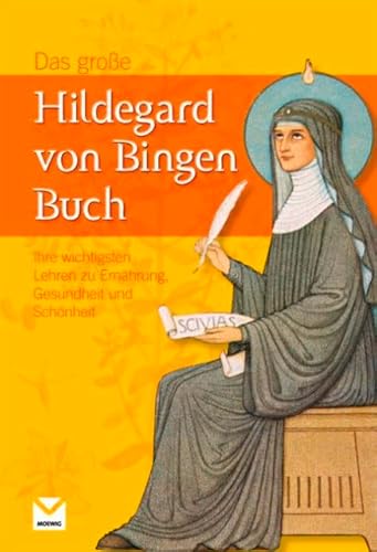Das große Hildegard von Bingen Buch: Ihre wichtigsten Lehren zu Ernährung, Gesundheit und Schönheit