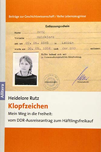 Klopfzeichen: Mein Weg in die Freiheit: vom DDR-Ausreiseantrag zum Häftlingsfreikauf Klopfzeichen: Mein Weg in die Freiheit: vom DDR-Ausreiseantrag zum Häftlingsfreikauf