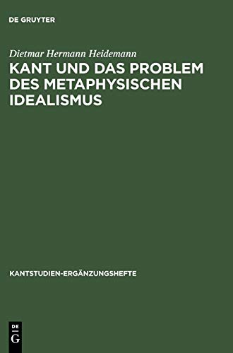 Kant und das Problem des metaphysischen Idealismus (Kantstudien-Ergänzungshefte, 131) von de Gruyter