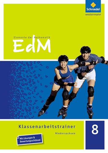 Elemente der Mathematik Klassenarbeitstrainer - Ausgabe für Niedersachsen: Klassenarbeitstrainer 8 Elemente der Mathematik Klassenarbeitstrainer - Ausgabe für Niedersachsen: Klassenarbeitstrainer 8