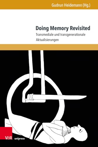 Doing Memory Revisited: Transmediale und transgenerationale Aktualisierungen (Formen der Erinnerung) von V & R Unipress GmbH