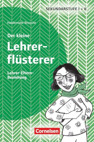 Der kleine Lehrerflüsterer: Lehrer-Eltern-Beziehung - Ratgeber