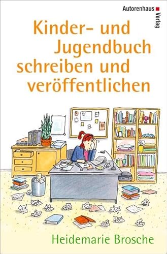 Kinder- und Jugendbuch schreiben & veröffentlichen: Mit einem Werkstattbericht von Kirsten Boie und den "Fünf Thesen zum Schreiben von Kinderbüchern" von Peter Härtling sowie einem Verlagsverzeichnis