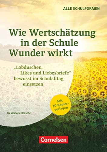 Wie Wertschätzung in der Schule Wunder wirkt - "Lobduschen, Likes und Liebesbriefe" bewusst im Schulalltag einsetzen: Buch Wie Wertschätzung in der Schule Wunder wirkt - "Lobduschen, Likes und Liebesbriefe" bewusst im Schulalltag einsetzen: Buch