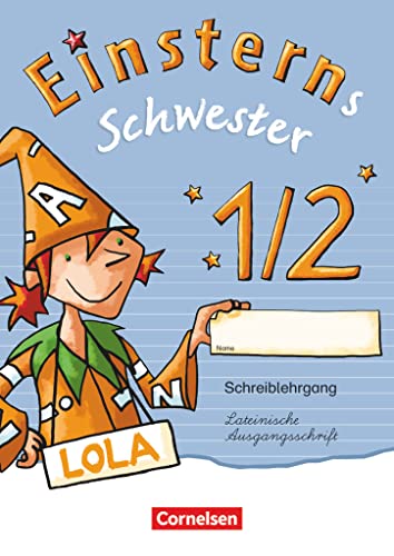 Einsterns Schwester - Zu Ausgabe 2015 und Ausgabe Bayern - 1. Schuljahr: Schreiblehrgang Lateinische Ausgangsschrift von Cornelsen Verlag GmbH