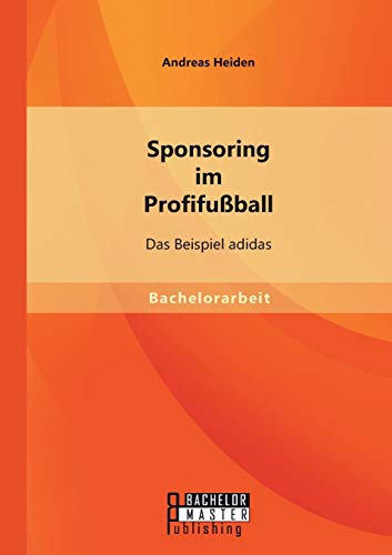 Sponsoring im Profifußball: Das Beispiel adidas