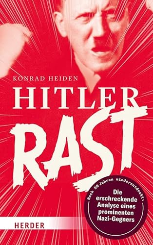 Hitler rast: Nach 90 Jahren wiederentdeckt: die erschreckende Analyse eines prominenten Nazi-Gegners von Verlag Herder