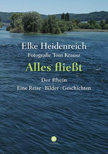 Alles fließt: Der Rhein Eine Reise | Bilder | Geschichten Alles fließt: Der Rhein Eine Reise | Bilder | Geschichten