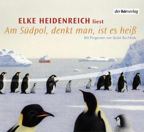Am Südpol, denkt man, ist es heiss: Vollständige Lesung mit Musik Am Südpol, denkt man, ist es heiss: Vollständige Lesung mit Musik