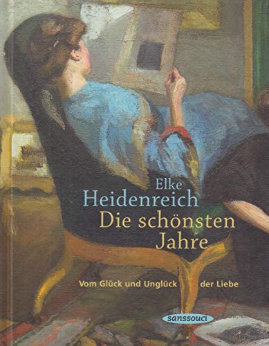 Die schönsten Jahre: Vom Glück und Unglück der Liebe Die schönsten Jahre: Vom Glück und Unglück der Liebe