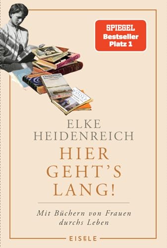 Hier geht’s lang!: Mit Büchern von Frauen durchs Leben | Die Autorin von „Altern“ schreibt ihr persönlichstes Buch – eine einzige Anregung zum Lesen!« Kölnische Rundschau Hier geht’s lang!: Mit Büchern von Frauen durchs Leben | Die Autorin von „Altern“ schreibt ihr persönlichstes Buch – eine einzige Anregung zum Lesen!« Kölnische Rundschau