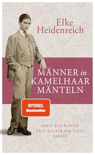 Männer in Kamelhaarmänteln: Kurze Geschichten über Kleider und Leute Männer in Kamelhaarmänteln: Kurze Geschichten über Kleider und Leute von HANSER FACHBUCHVERLAG