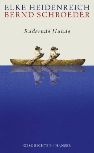 Rudernde Hunde: Geschichten Rudernde Hunde: Geschichten