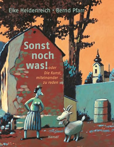 Sonst noch was: oder Die Kunst, miteinander zu reden von HANSER FACHBUCHVERLAG