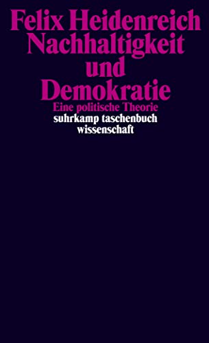 Nachhaltigkeit und Demokratie: Eine politische Theorie (suhrkamp taschenbuch wissenschaft)