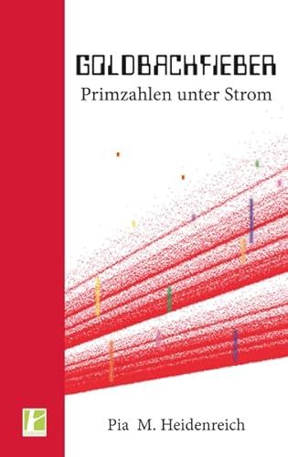 Goldbachfieber: Primzahlen unter Strom von Parodos Verlag